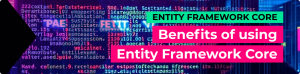 Read more about the article Benefits of Using Entity Framework Core in .NET for Object Relational Mapping